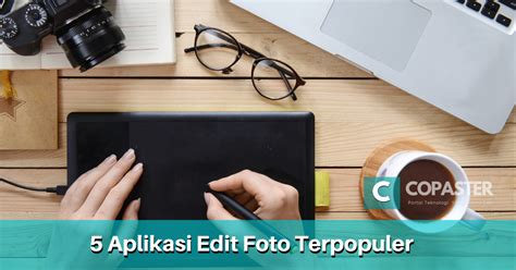 Aplikasi Edit Foto Terpopuler Indonesia
